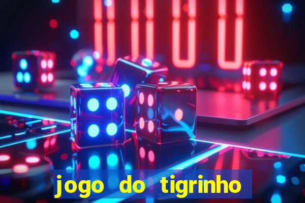 jogo do tigrinho aposta minima